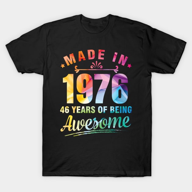 Made In 1976 Happy Birthday Me You 46 Years Of Being Awesome T-Shirt by bakhanh123